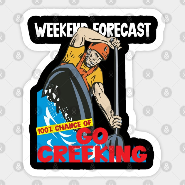 Weekend Forecast 100 percent chance of go creeking Sticker by wiswisna